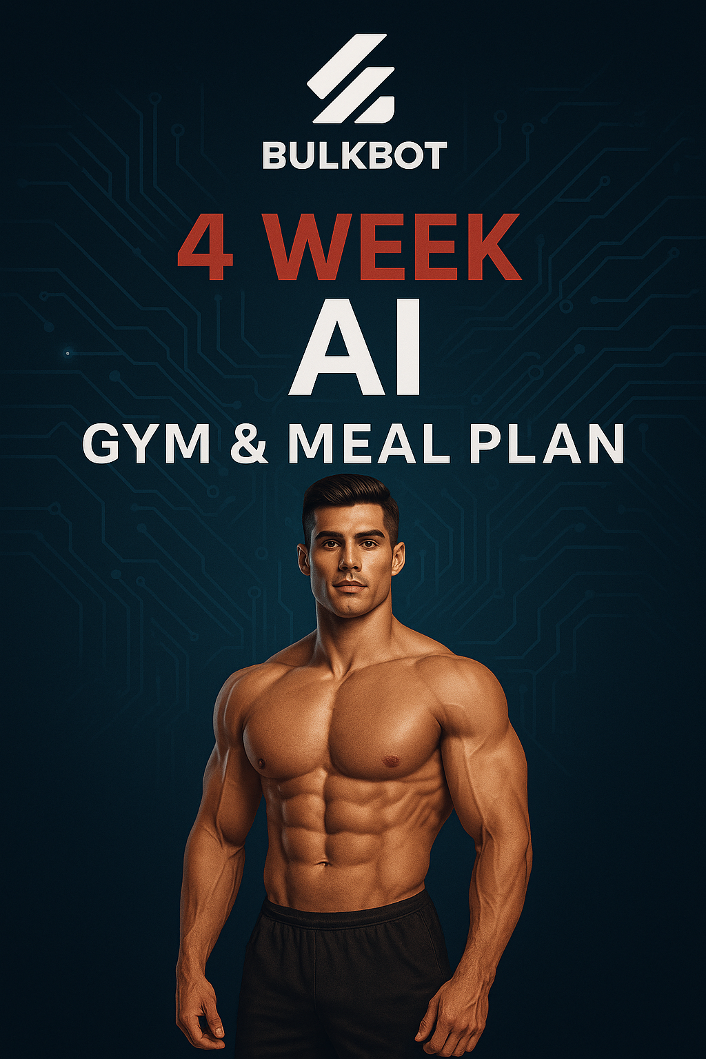 4 WEEK - BulkBot AI Gym & Meal Plan