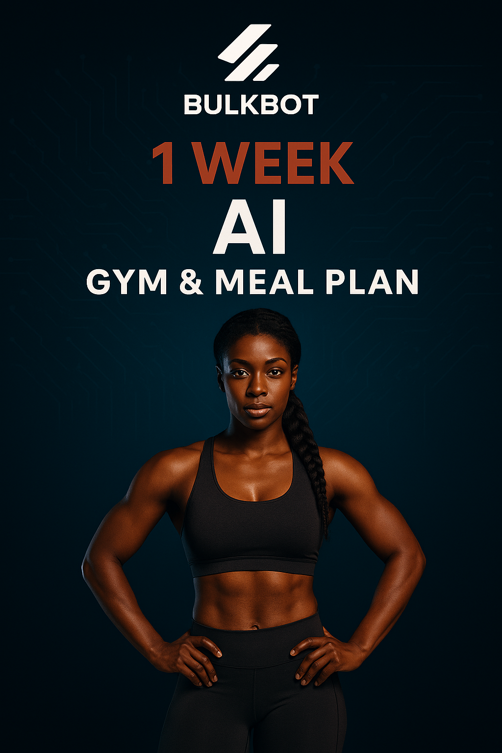 1 WEEK - BulkBot AI Gym & Meal Plan